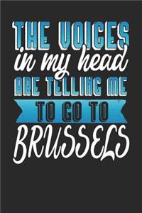 The Voices In My Head Are Telling Me To Go To Brussels