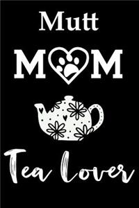 Mutt Mom Tea Lover