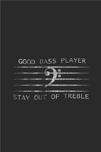 Good Bass Player Stay Out Of Treble