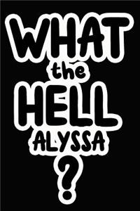 What the Hell Alyssa?