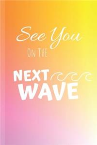 See You On The Next Wave: Windsurf Notebook & Windsurfing Journal Quote - Water Sport Diary To Write In (110 Lined Pages, 6 x 9 in) For Surfer - Surfing, Kids, Boys, Girls