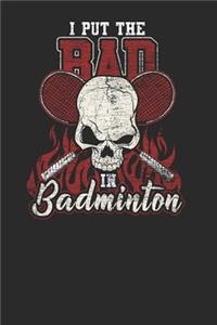 I Put The Bad In Badminton