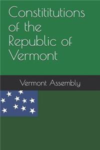 Constititutions of the Republic of Vermont