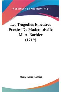 Les Tragedies Et Autres Poesies De Mademoiselle M. A. Barbier (1719)