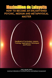 How to Become an Enlightened Psychic, Medium and Metaphysical Master
