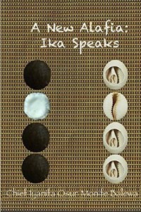 New Alafia, Ika Speaks, Volume XIII