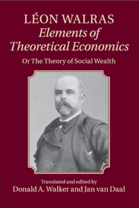 Leon Walras: Elements of Theoretical Economics