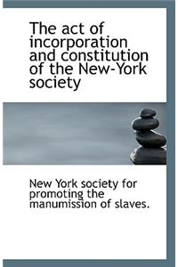 The Act of Incorporation and Constitution of the New-York Society
