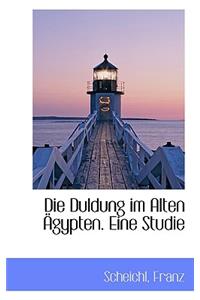 Die Duldung Im Alten Agypten. Eine Studie