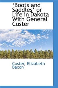 Boots and Saddles? or Life in Dakota with General Custer