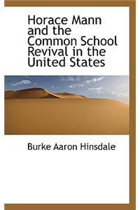 Horace Mann and the Common School Revival in the United States