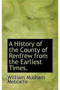 A History of the County of Renfrew from the Earliest Times.