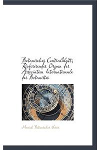 Botanisches Centralblatt; Referirendes Organ Der Association Internationale Des Botanistes