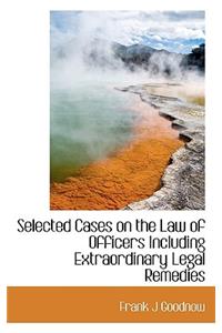 Selected Cases on the Law of Officers Including Extraordinary Legal Remedies