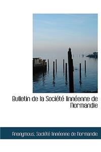 Bulletin de La Soci T Linn Enne de Normandie
