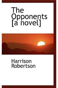 The Opponents [A Novel]