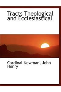 Tracts Theological and Ecclesiastical