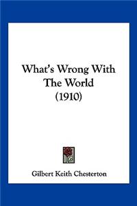 What's Wrong with the World (1910)