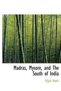 Madras, Mysore, and the South of India