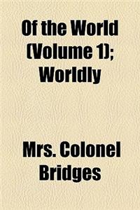 Of the World (Volume 1); Worldly