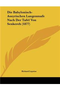 Babylonisch-Assyrischen Langenmafe Nach Der Tafel Von Senkereh (1877)