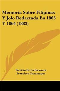 Memoria Sobre Filipinas y Jolo Redactada En 1863 y 1864 (1883)