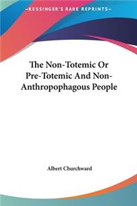 The Non-Totemic Or Pre-Totemic And Non-Anthropophagous People
