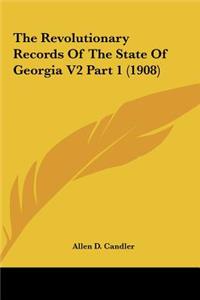 The Revolutionary Records of the State of Georgia V2 Part 1 (1908)