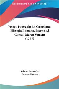 Veleyo Paterculo En Castellano, Historia Romana, Escrita Al Consul Marco Vinicio (1787)