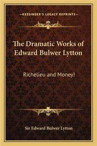 The Dramatic Works of Edward Bulwer Lytton