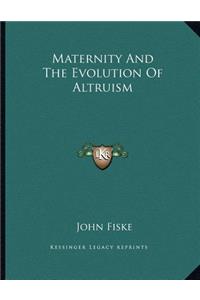 Maternity and the Evolution of Altruism
