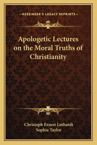 Apologetic Lectures on the Moral Truths of Christianity