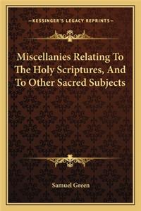 Miscellanies Relating To The Holy Scriptures, And To Other Sacred Subjects