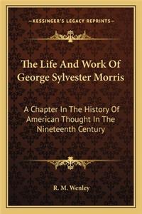 The Life And Work Of George Sylvester Morris
