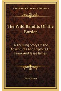 The Wild Bandits Of The Border