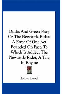 Ducks and Green Peas; Or the Newcastle Rider