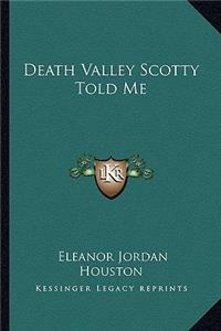 Death Valley Scotty Told Me