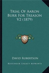 Trial Of Aaron Burr For Treason V2 (1879)