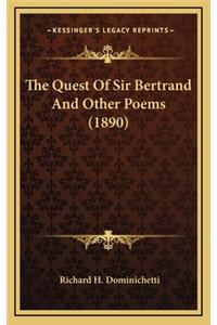 The Quest of Sir Bertrand and Other Poems (1890)