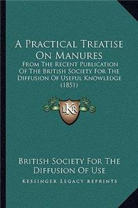 A Practical Treatise On Manures