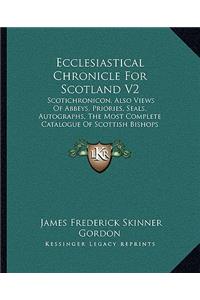 Ecclesiastical Chronicle For Scotland V2
