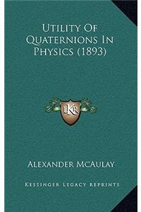 Utility Of Quaternions In Physics (1893)
