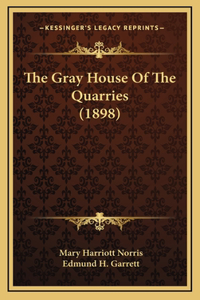 The Gray House of the Quarries (1898)