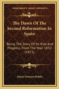 The Dawn Of The Second Reformation In Spain