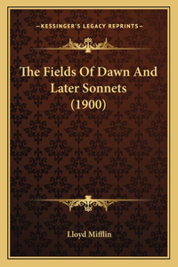 The Fields Of Dawn And Later Sonnets (1900)