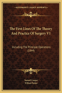 First Lines Of The Theory And Practice Of Surgery V1