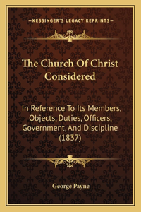 The Church Of Christ Considered
