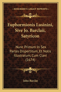 Euphormionis Lusinini, Sive Jo. Barclaii, Satyricon