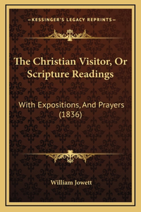 The Christian Visitor, Or Scripture Readings