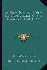 Essay Towards A New Metrical Version Of The Psalms Of David (1854)